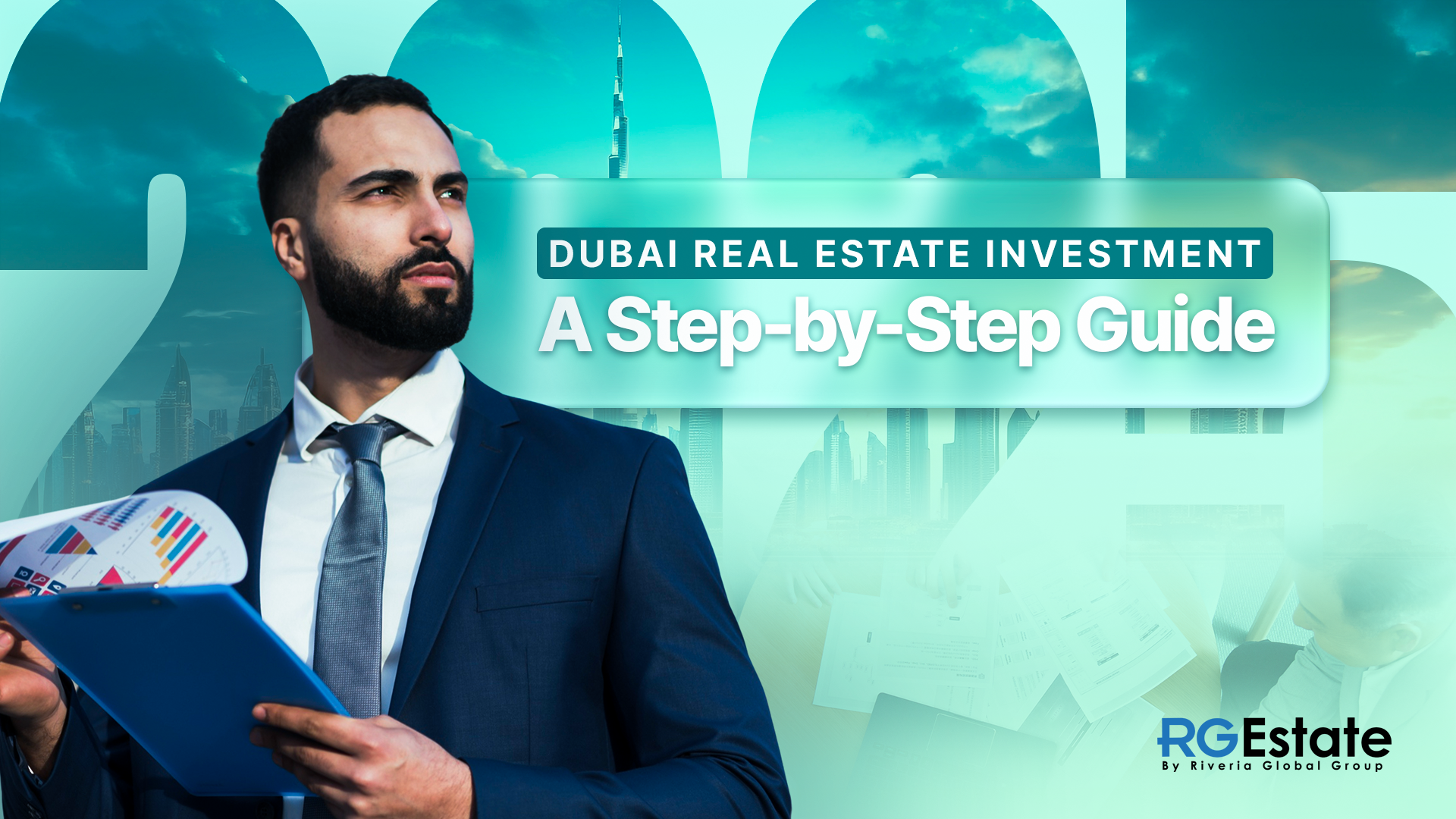 Step-by-Step Guide to Investing in Dubai Real Estate in 2025